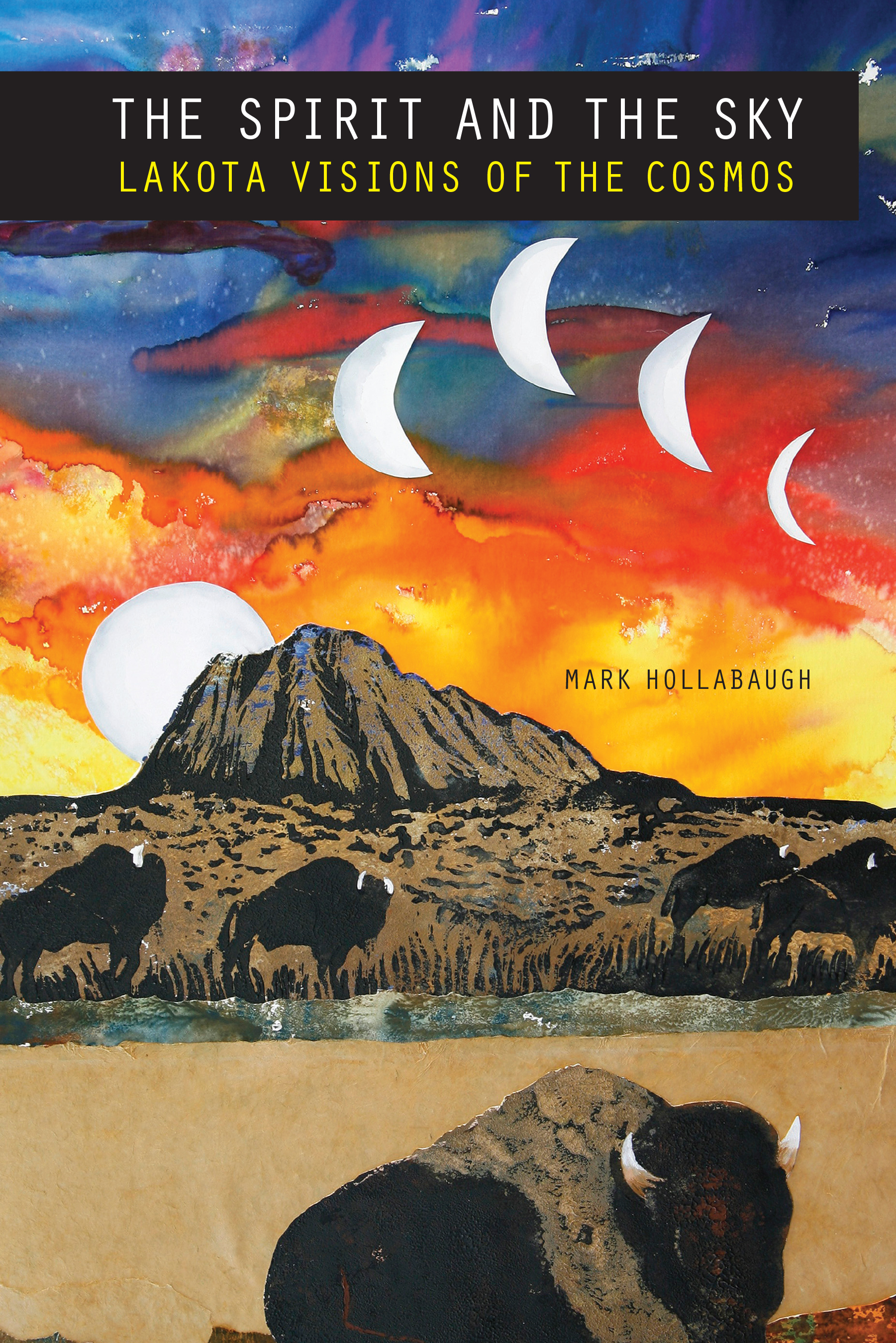 The Spirit and the Sky: Lakota Visions of the Cosmos by Mark Hollabaugh ...