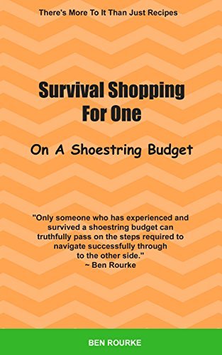 Survival Shopping For One On A Shoestring Budget: Claim Back Your Life ...
