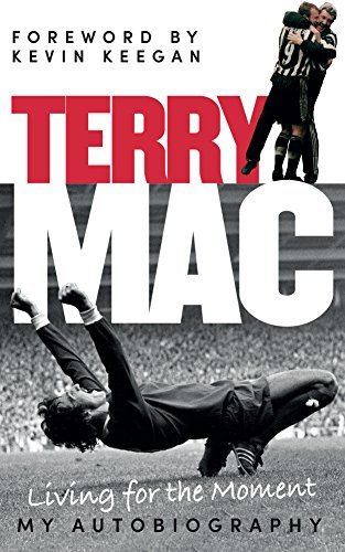 Terry Mac: Living For The Moment: My Autobiography