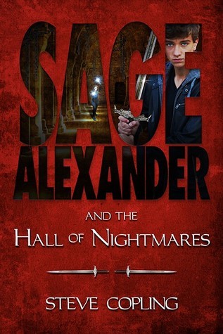 Sage Alexander and the Hall of Nightmares by Steve Copling | Goodreads