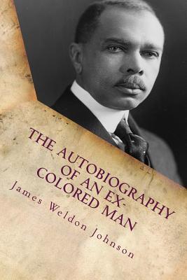 The Autobiography of an Ex-Colored Man by James Weldon Johnson | Goodreads