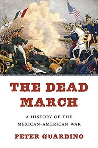 The Dead March: A History of the Mexican-American War