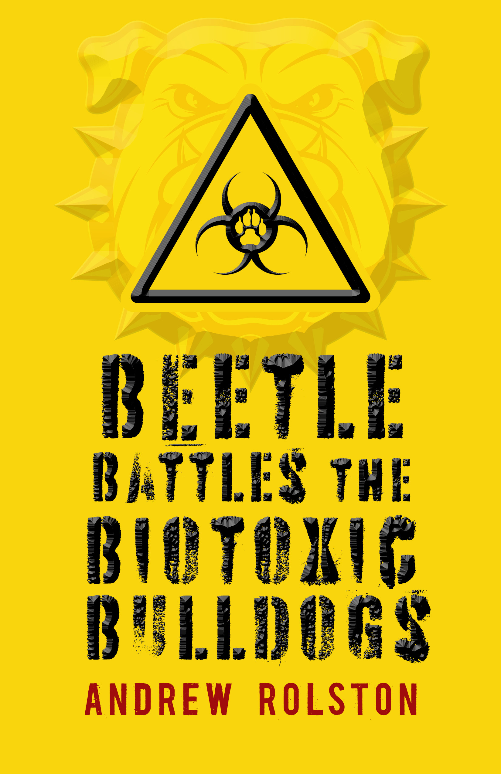 Beetle Battles the Biotoxic Bulldogs by Andrew Rolston | Goodreads
