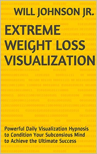 Extreme Weight Loss Visualization: Powerful Daily Visualization ...