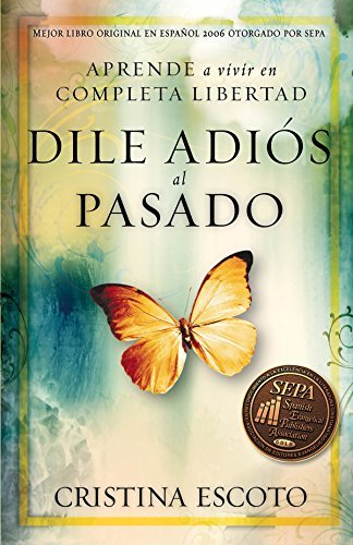 Dile Adi s Al Pasado Aprende A Vivir En Completa Libertad By Cristina 