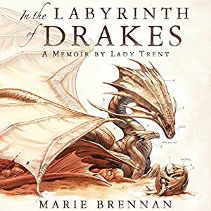 In the Labyrinth of Drakes (The Memoirs of Lady Trent #4)