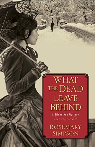 What the Dead Leave Behind (A Gilded Age Mystery, #1)