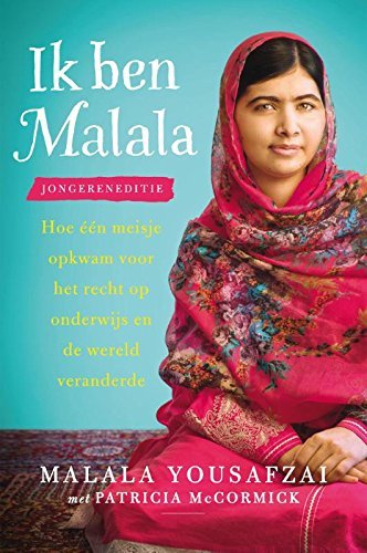 Ik ben Malala: Jongereneditie. hoe één meisje opkwam voor het recht op onderwijs en de wereld veranderde (Dutch Edition)