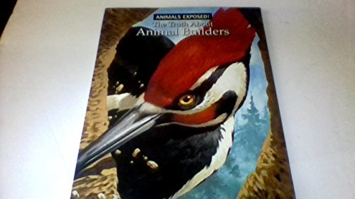 The Truth about Animal Builders by Esther Stonehouse Bernard; Bertram ...