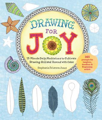 Drawing for Joy: 15-Minute Daily Meditations to Cultivate Drawing Skill ...