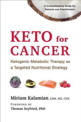 Keto for Cancer: Ketogenic Metabolic Therapy as a Targeted Nutritional Strategy