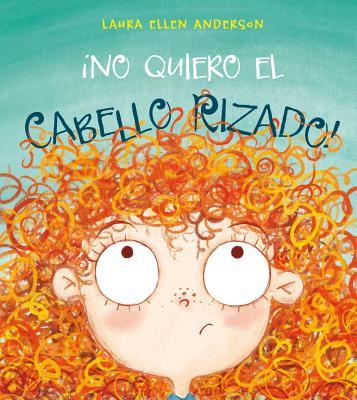 ¡No quiero el cabello rizado! (I Don't Want. . .)