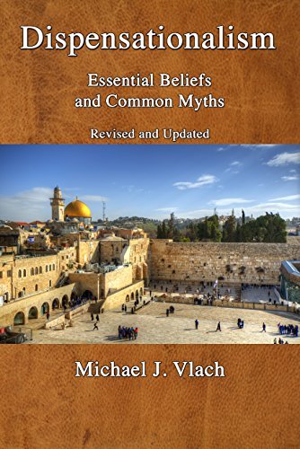 Dispensationalism: Essential Beliefs and Common Myths: Revised and Updated