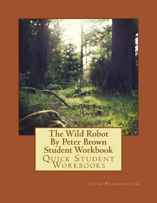 The Wild Robot by Peter Brown Student Workbook