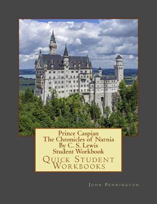 Prince Caspian the Chronicles of Narnia Student Workbook by John ...