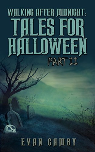 Walking After Midnight: Tales for Halloween Part II