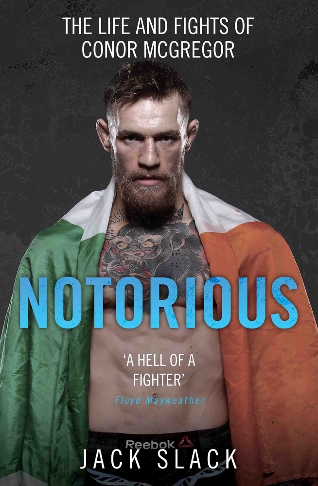 Notorious The Life and Fights of Conor McGregor by Jack Slack Goodreads
