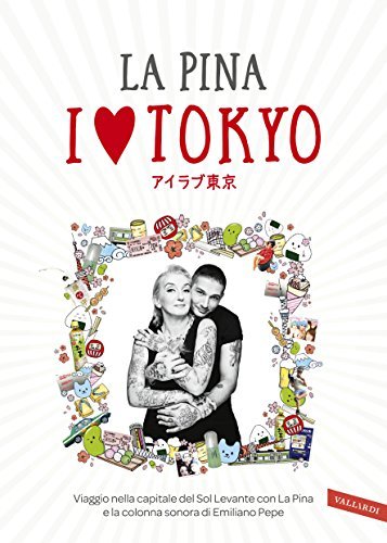 I love Tokyo: Viaggio nella capitale del Sol Levante con La Pina e la colonna sonora di Emiliano Pepe