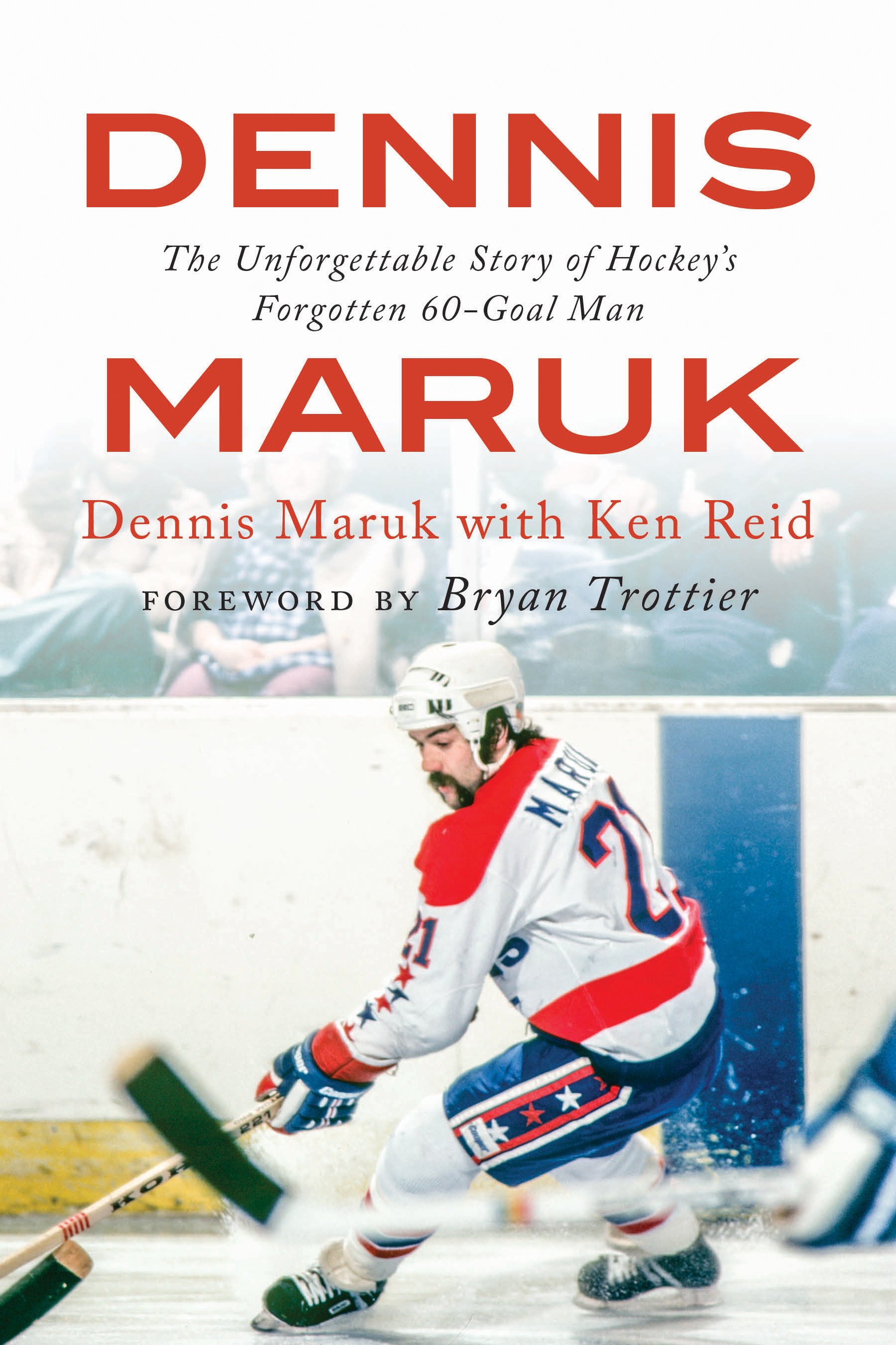Dennis Maruk The Story of Hockey’s 60Goal Man