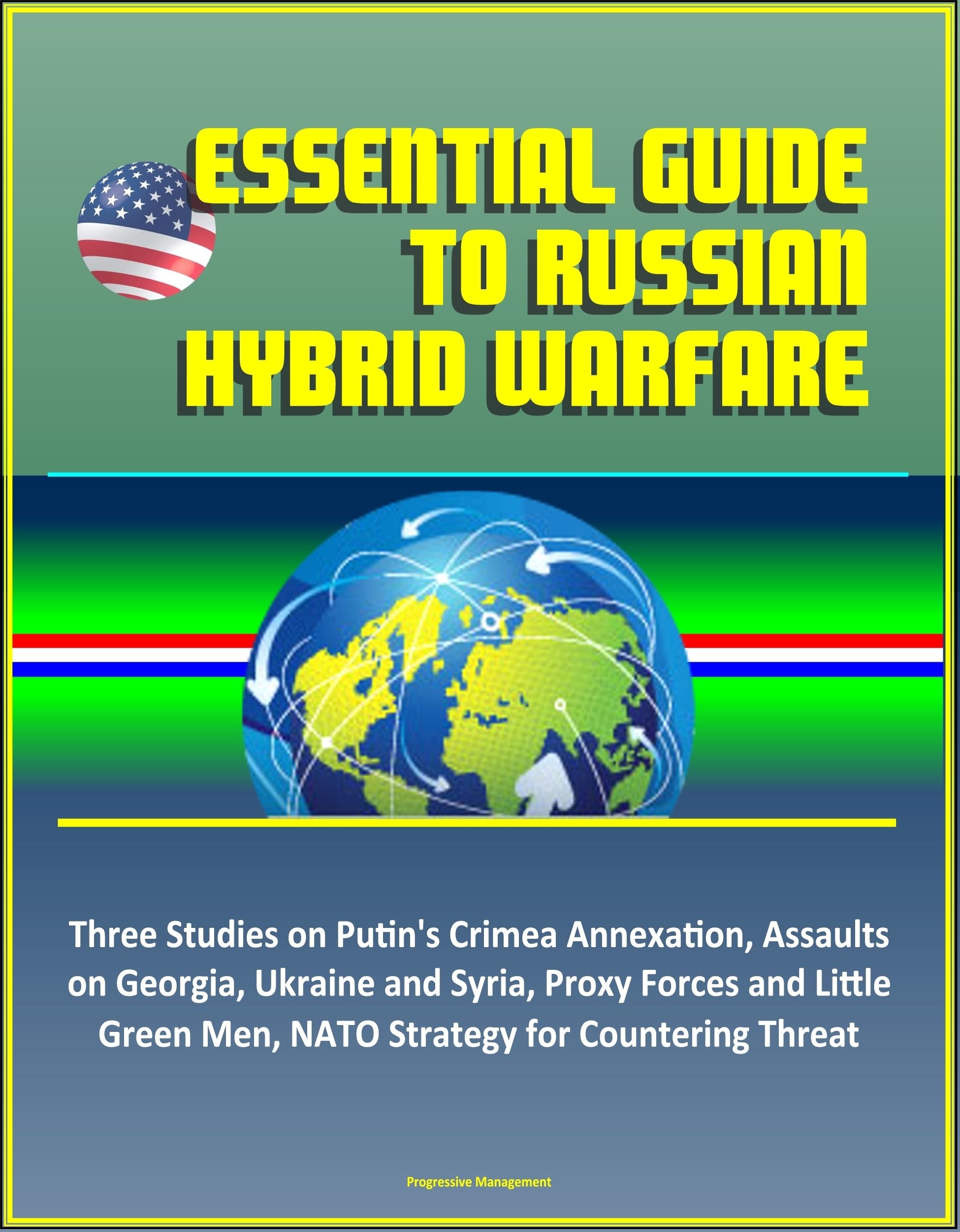 Essential Guide to Russian Hybrid Warfare Three Studies on Putin's
