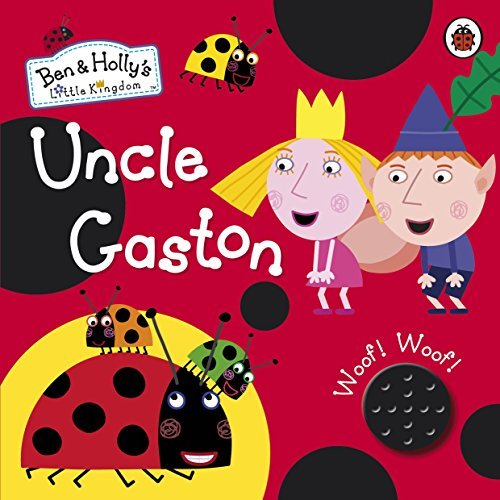 Ben And Holly s Little Kingdom Uncle Gaston Sound Book By Ladybird ben-and-holly-s-little-kingdom-uncle-gaston-sound-book-by-ladybird
