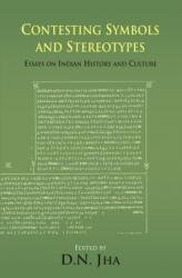 Contesting Symbols and Stereotypes: Essays on Indian History and ...