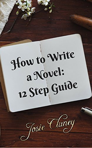 How to Write a Novel: A 12 Step Guide by Josie Cluney | Goodreads