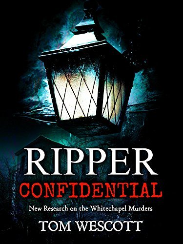 Ripper Confidential: New Research on the Whitechapel Murders