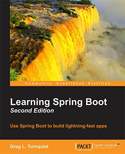 Learning Spring Boot: Using Spring Boot to Build Lightning-Fast Aps by ...