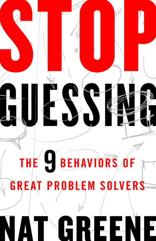 Stop Guessing: The 9 Behaviors of Great Problem Solvers