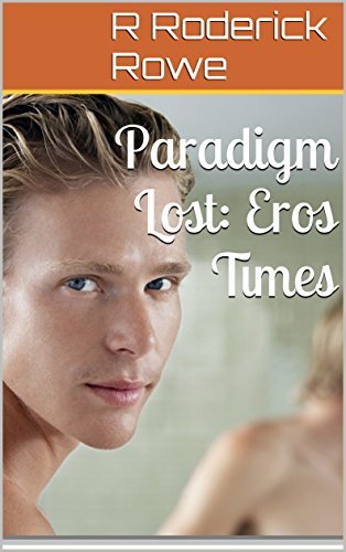 William Roderick Row Row Paradigm Lost: Eros Times by R. Roderick Rowe | Goodreads