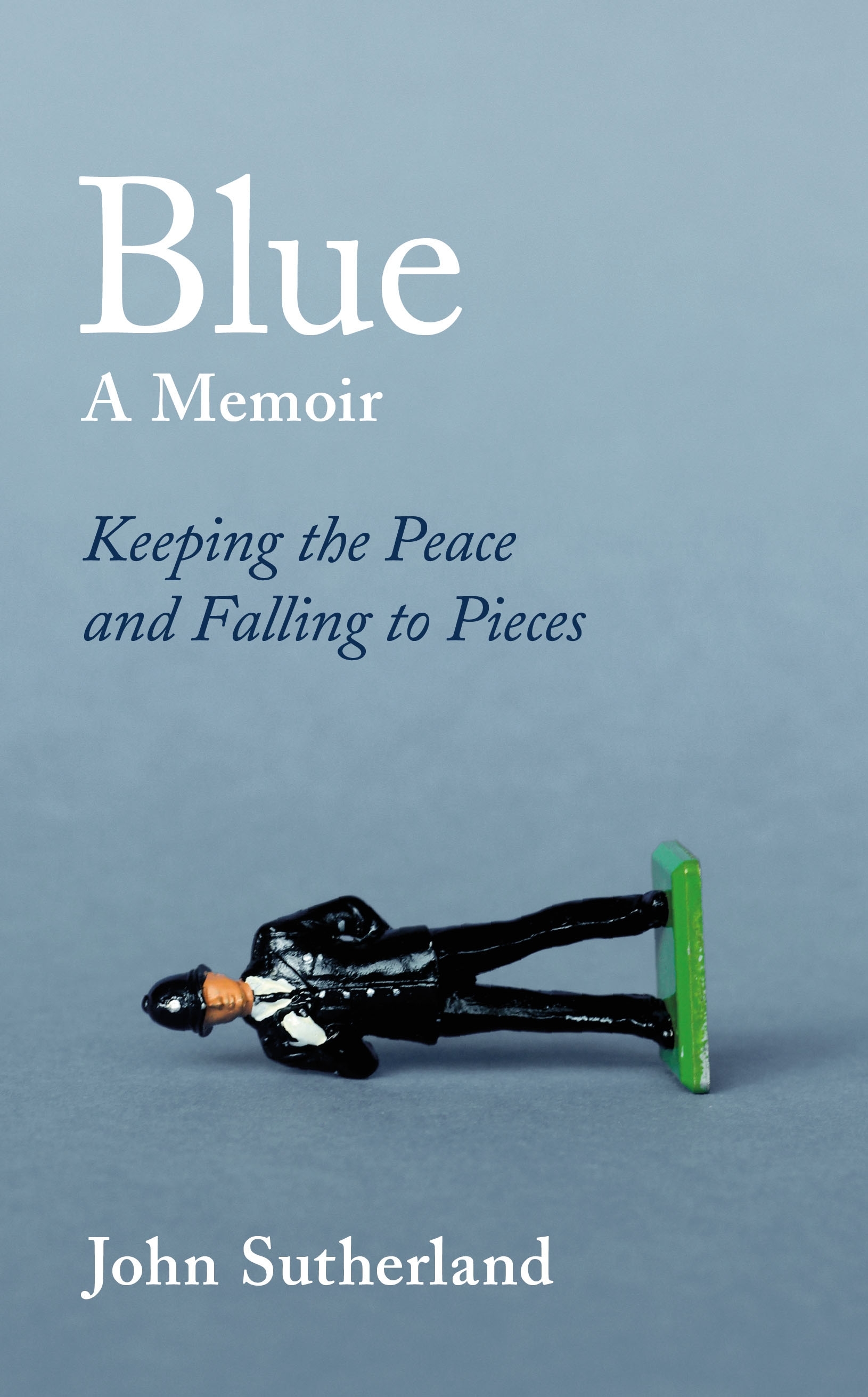 Blue: A Memoir - Keeping the Peace and Falling to Pieces