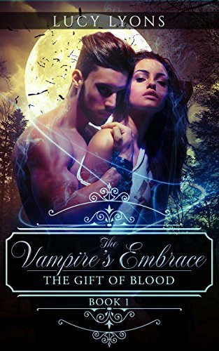 The Vampire's Embrace - The Gift of Blood: Book 1