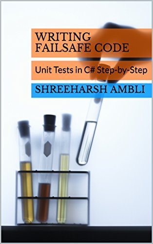 Writing Failsafe Code: Unit Tests in C# Step-by-Step by Shreeharsh ...