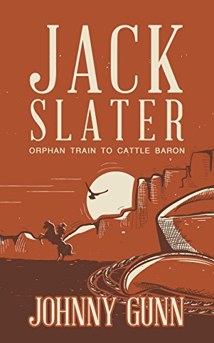 Jack Slater: Orphan Train to Cattle Baron: