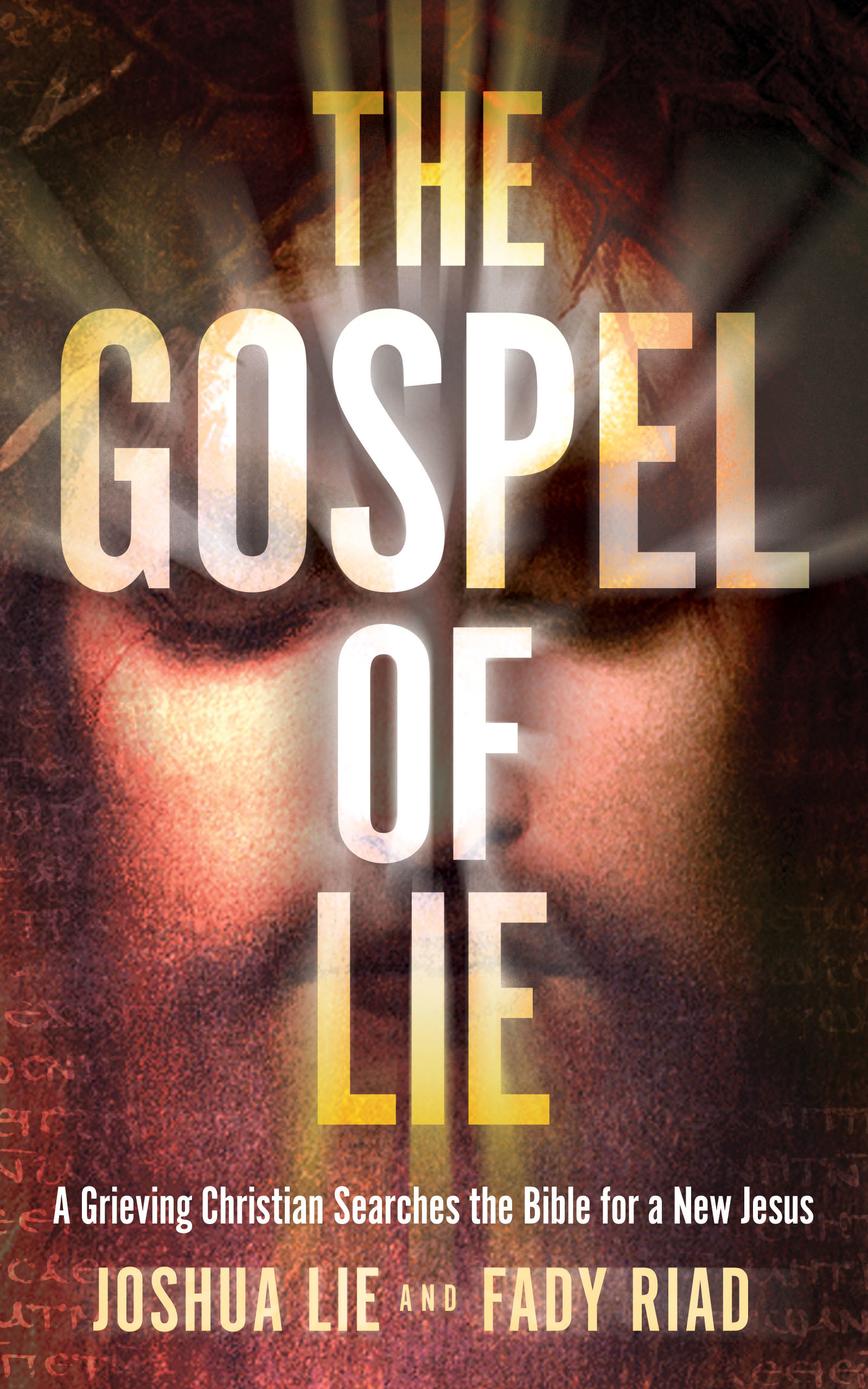 Cover of The Gospel of Lie: A Grieving Christian Searches the Bible for a New Jesus