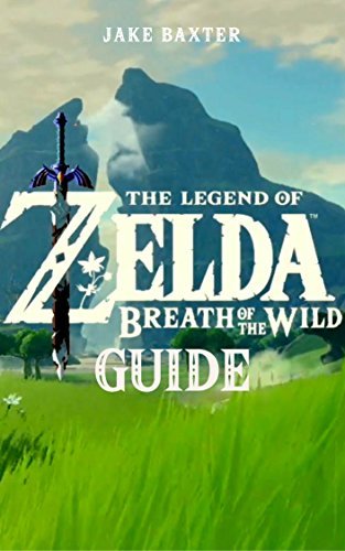 Тhе Lеgеnd оf Ζеldа: Вrеаth оf thе Wіld Extensive Guide: Shrines, Quests, Strategies, Recipes, Locations, How Tos and More