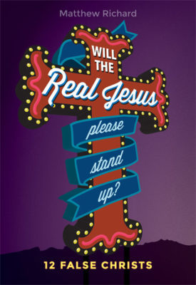 Will the Real Jesus Please Stand Up? 12 False Christs