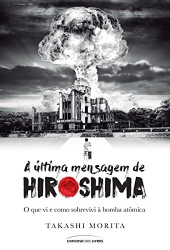 A última mensagem de Hiroshima book cover