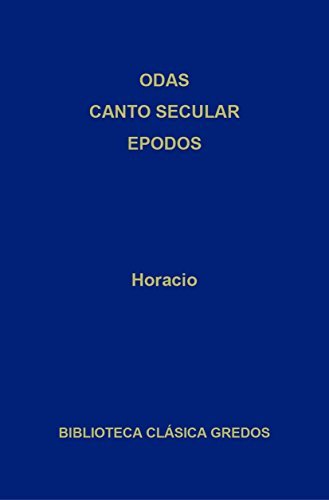 Odas. Canto secular. Epodos (Biblioteca Clásica Gredos nº 360)
