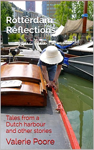 Rotterdam Reflections: Tales from a Dutch harbour and other stories