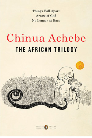 The African Trilogy: Things Fall Apart / Arrow of God / No Longer at Ease