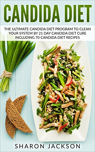 candida diet: the ultimate candida diet program to clean your system by ...