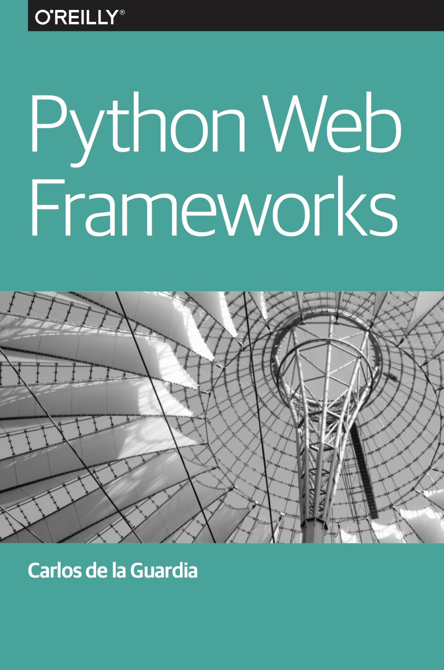 Python Web Frameworks by Carlos de la Guardia | Goodreads