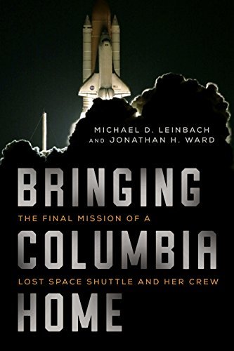 Bringing Columbia Home: The Untold Story of a Lost Space Shuttle and Her Crew