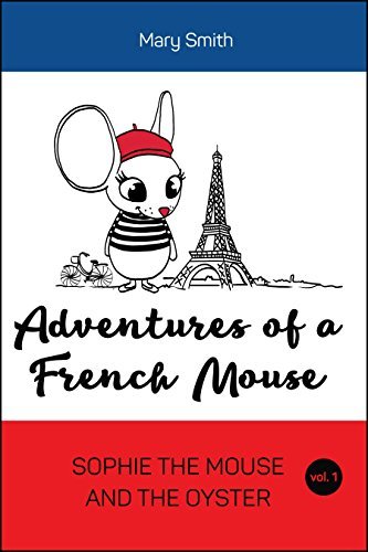 Book for kids: Adventures of a French Mouse: Sophie the Mouse and the ...