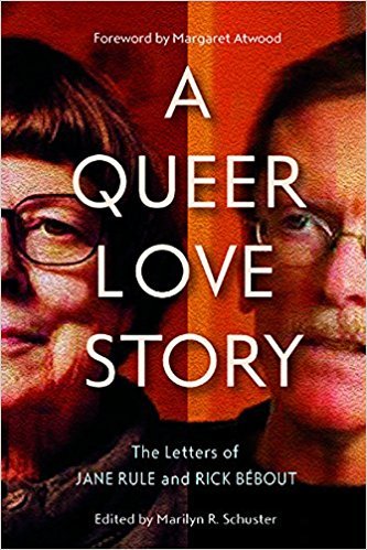 A Queer Love Story: The Letters of Jane Rule and Rick Bébout
