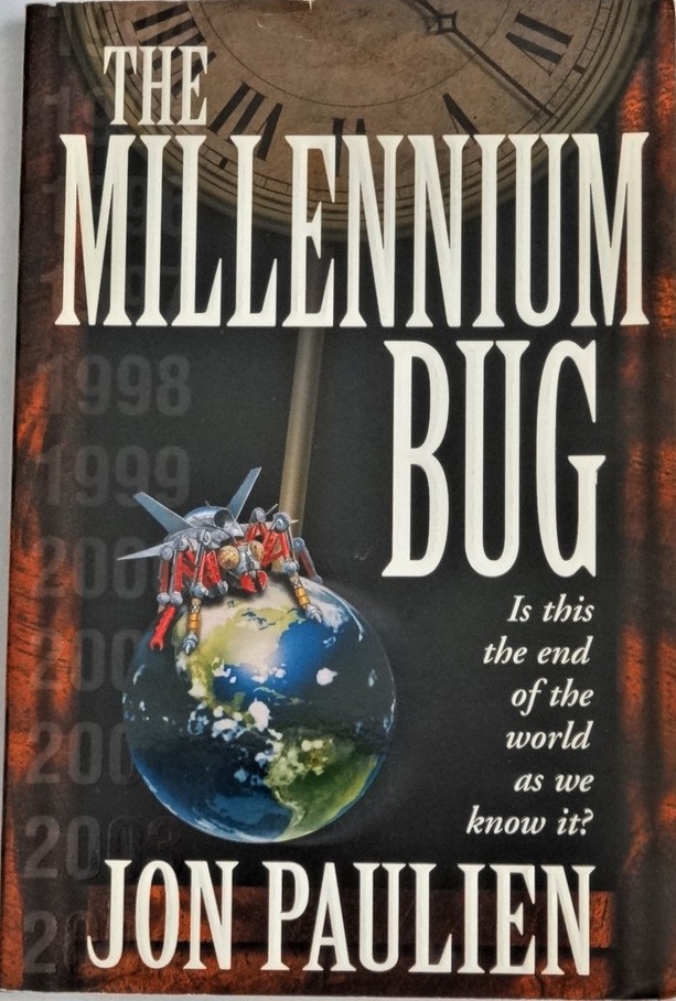 The Millennium Bug Is This the End of the World As We Know It by Jon