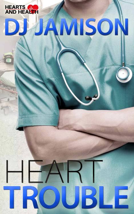 Heart Trouble (Hearts and Health #1)