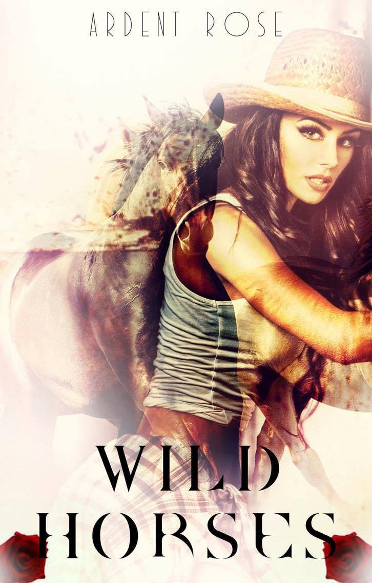 Wild Horses by Ardent Rose Goodreads